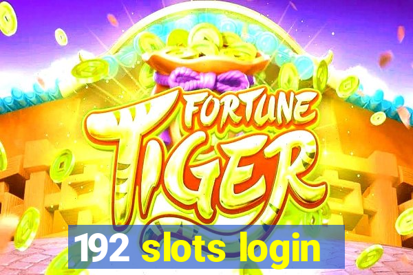 192 slots login