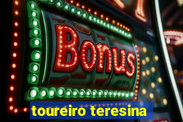 toureiro teresina