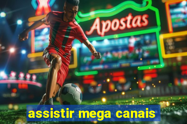 assistir mega canais