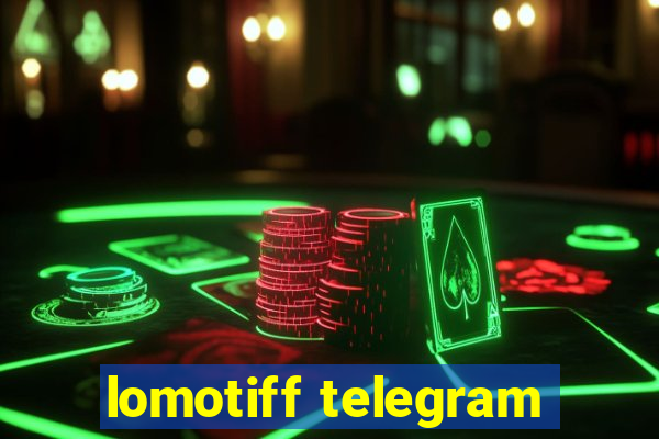 lomotiff telegram