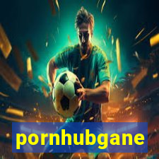 pornhubgane