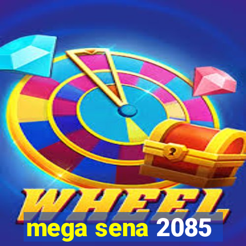 mega sena 2085