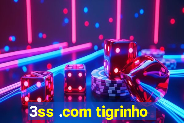 3ss .com tigrinho