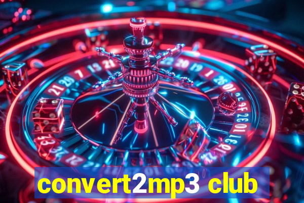 convert2mp3 club