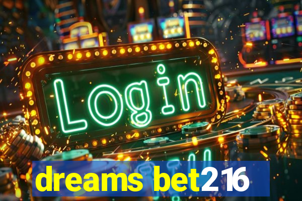 dreams bet216