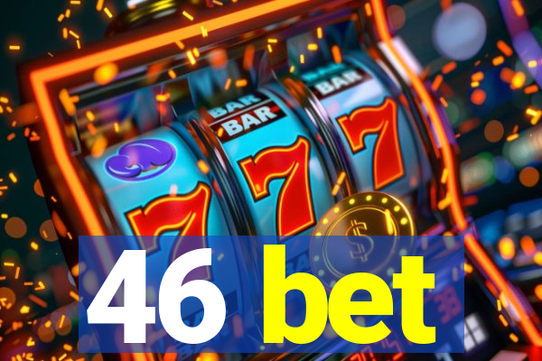 46 bet