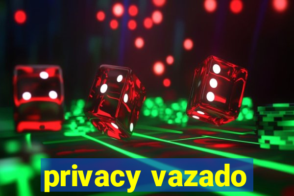 privacy vazado