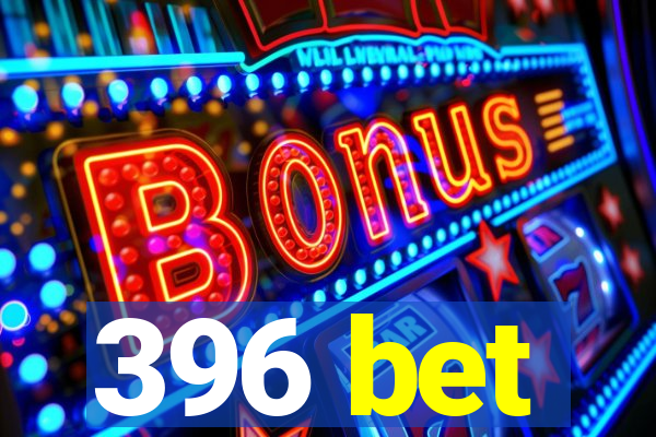 396 bet