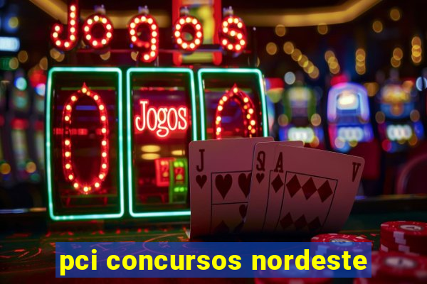 pci concursos nordeste