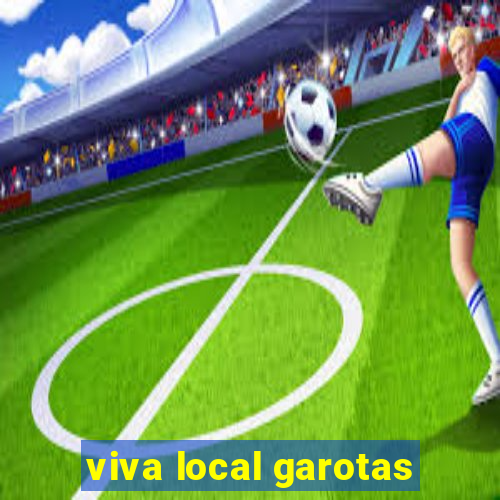 viva local garotas