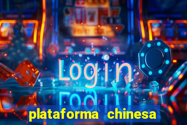 plataforma chinesa para ganhar dinheiro