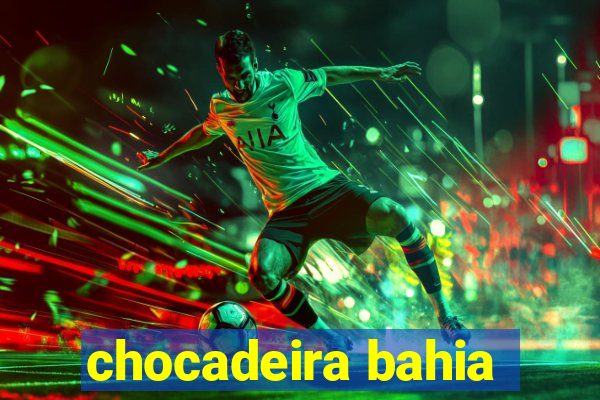 chocadeira bahia