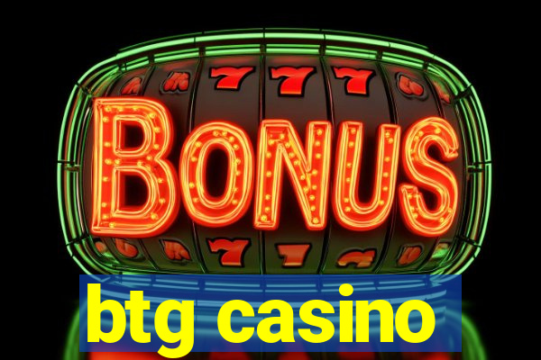 btg casino