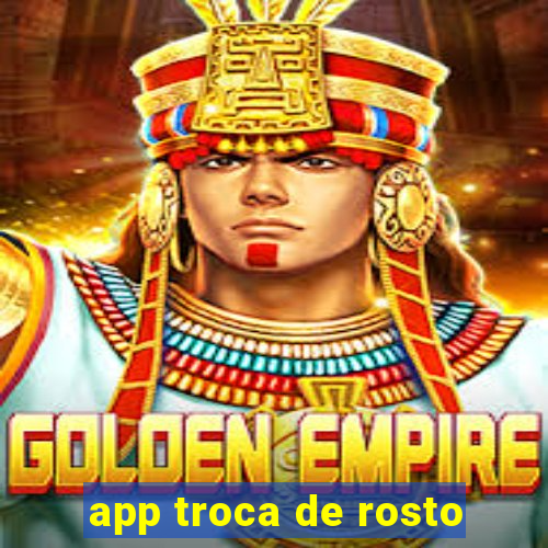 app troca de rosto