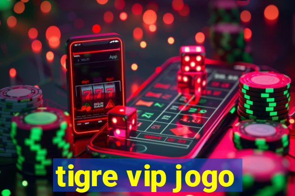 tigre vip jogo