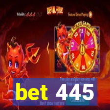 bet 445