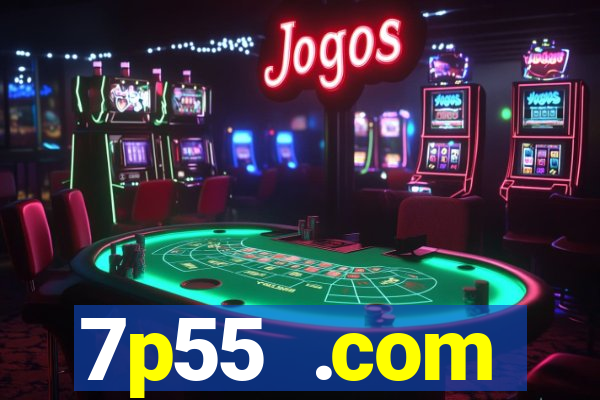 7p55 .com plataforma de jogos