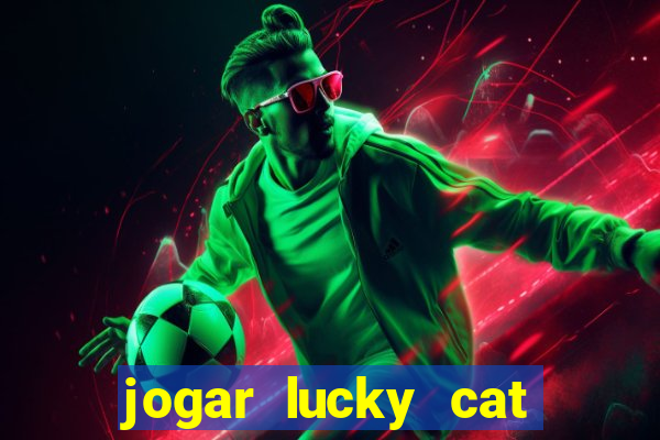 jogar lucky cat modo demo