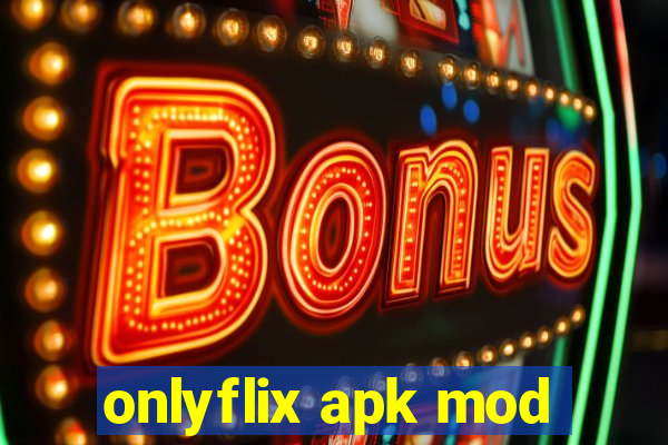 onlyflix apk mod