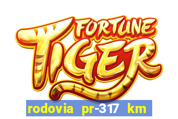 rodovia pr-317 km 155 0m sentido cresc