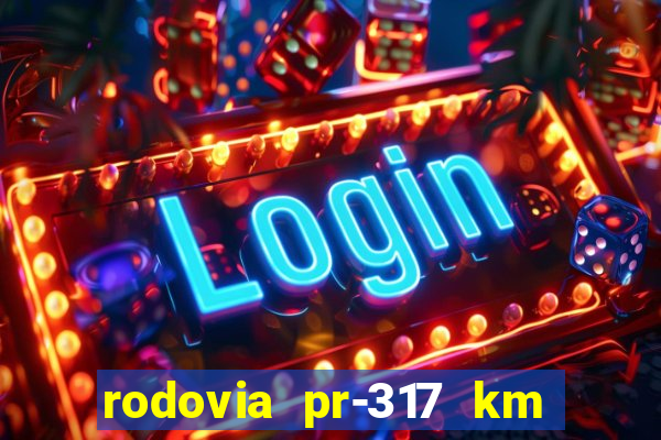 rodovia pr-317 km 155 0m sentido cresc