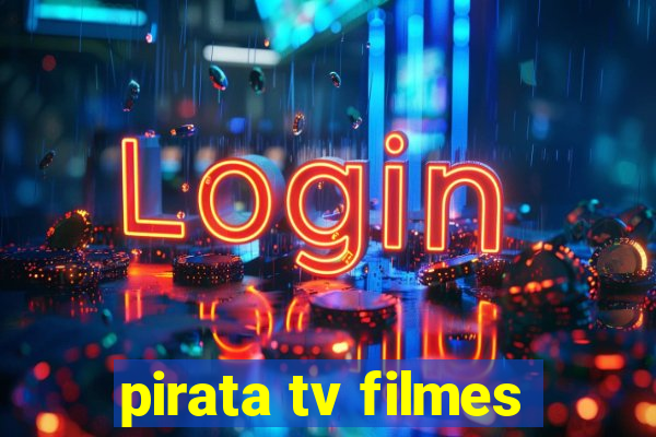 pirata tv filmes