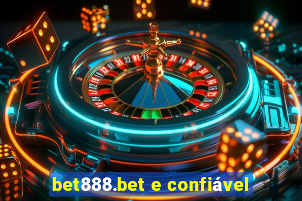 bet888.bet e confiável