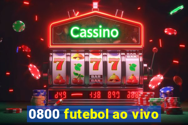 0800 futebol ao vivo