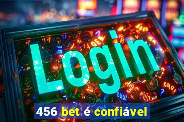 456 bet é confiável