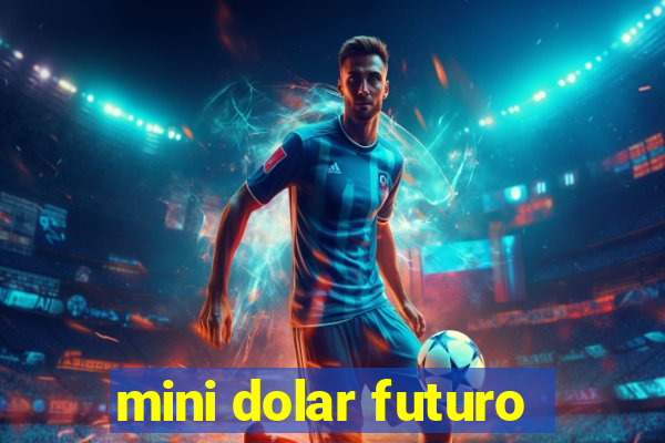 mini dolar futuro