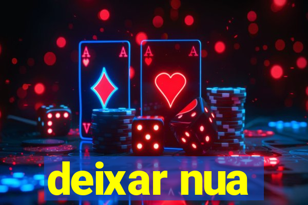 deixar nua