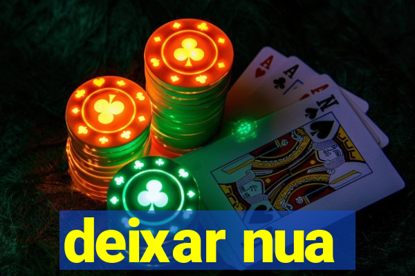 deixar nua