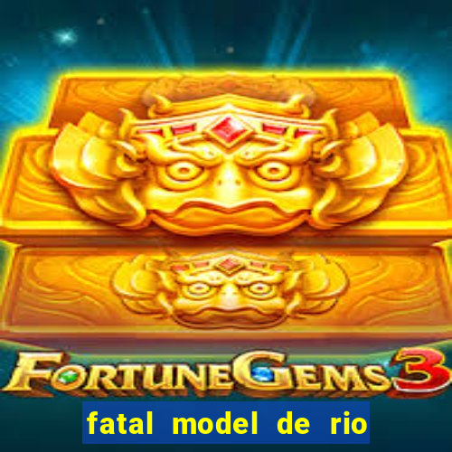 fatal model de rio claro sp