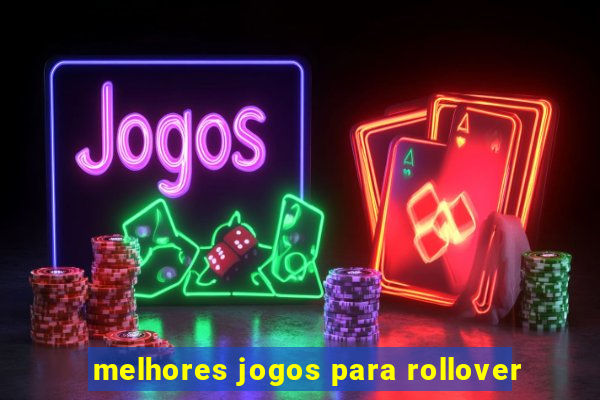 melhores jogos para rollover