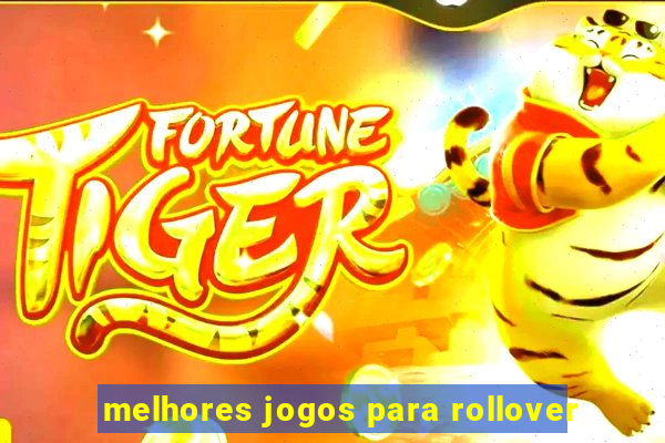 melhores jogos para rollover