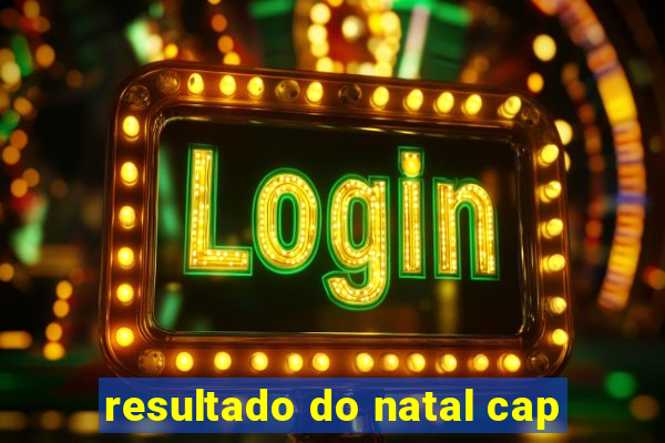 resultado do natal cap