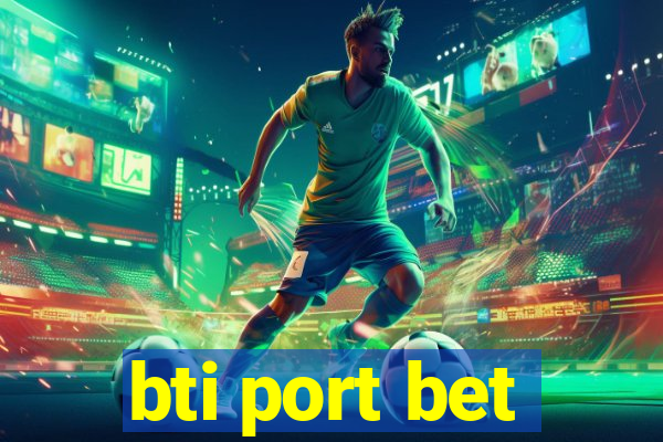 bti port bet