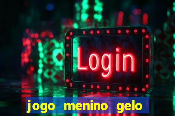 jogo menino gelo menina lava