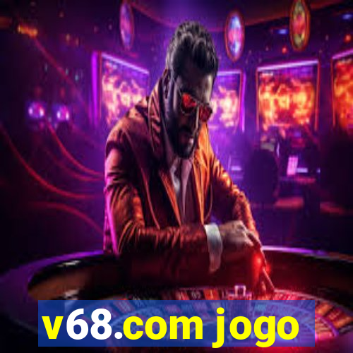 v68.com jogo