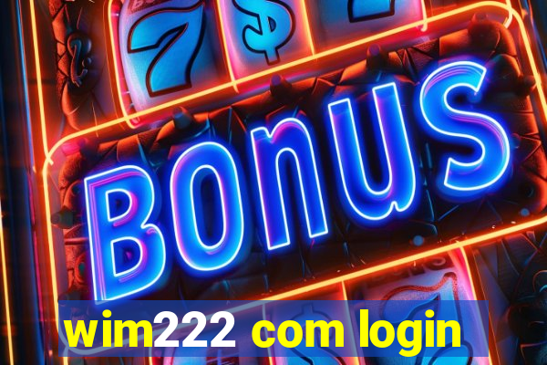 wim222 com login