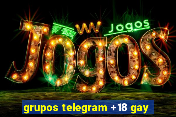 grupos telegram +18 gay