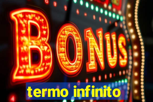 termo infinito