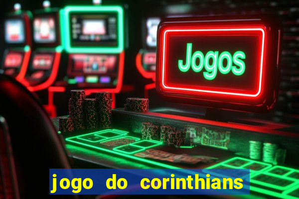 jogo do corinthians ao vivo multicanal