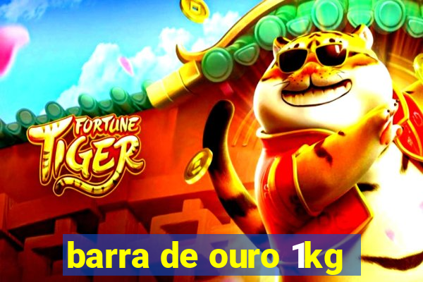 barra de ouro 1kg