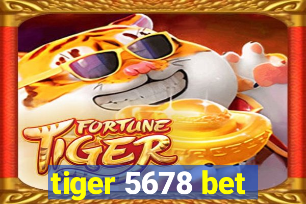 tiger 5678 bet