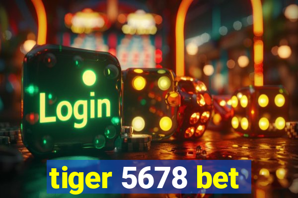 tiger 5678 bet