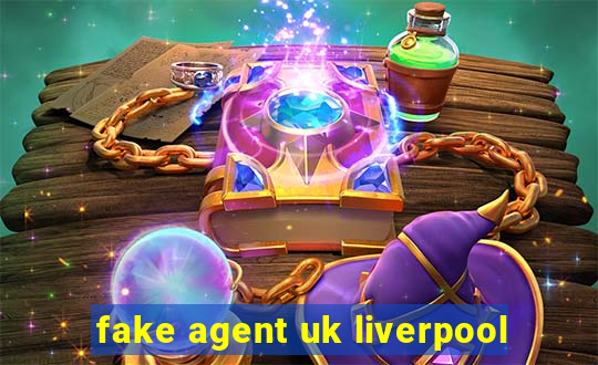 fake agent uk liverpool