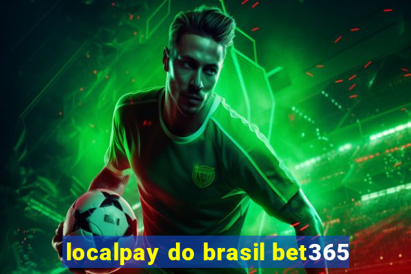 localpay do brasil bet365