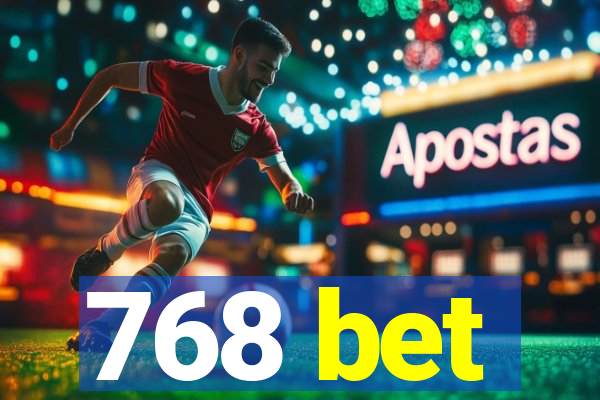 768 bet