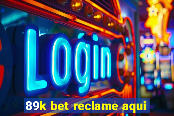 89k bet reclame aqui